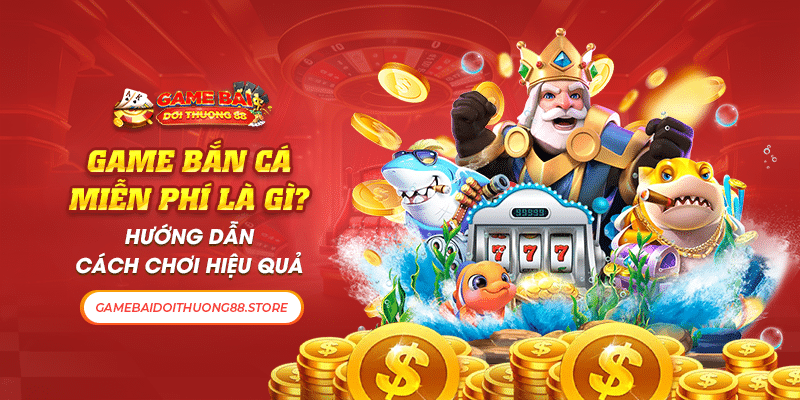 Game Bắn Cá Miễn Phí Là Gì? Hướng Dẫn Cách Chơi Hiệu Quả