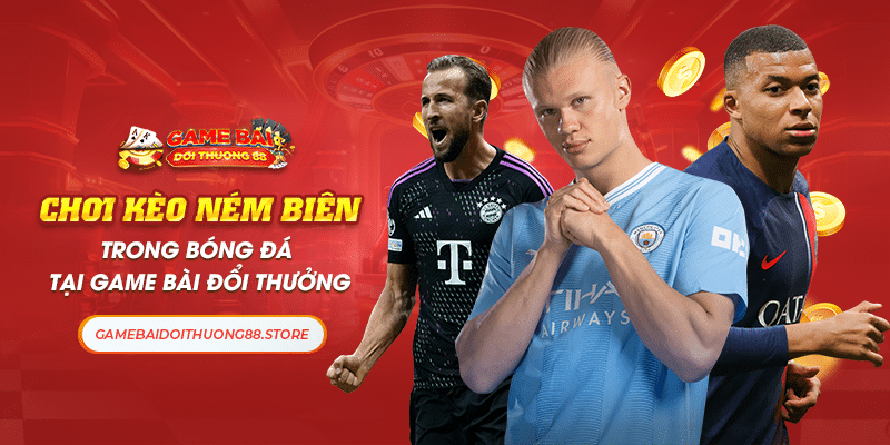 Chơi Kèo Ném Biên Trong Bóng Đá Tại Game Bài Đổi Thưởng